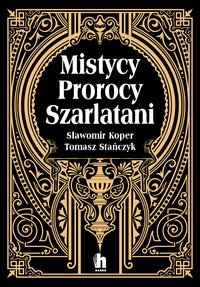 Mistycy, prorocy, szarlatani - Sławomir Koper - ebook