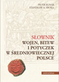 Słownik wojen, bitew i potyczek w średniowiecznej Polsce - Stanisław A. Sroka - ebook