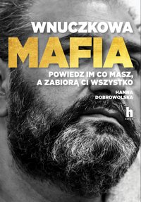 Wnuczkowa mafia - Hanna Dobrowolska - ebook