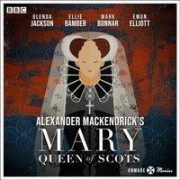 Unmade Movies: Alexander MacKendrick's Mary Queen of Scots - Alexander Mackendrick - audiobook