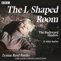 L-Shaped Room, Backward Shadow & other stories - Lynne Reid Banks - audiobook