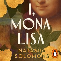 I, Mona Lisa - Natasha Solomons - audiobook