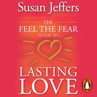 Feel The Fear Guide To... Lasting Love - Susan Jeffers - audiobook