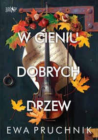 W cieniu dobrych drzew - Ewa Pruchnik - ebook