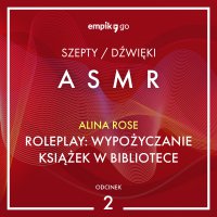 #2 Roleplay. Wypożyczanie książek w bibliotece - Alina Rose - ASMR - Alina Rose - audiobook