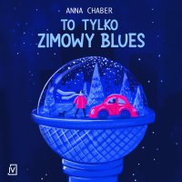 To tylko zimowy blues - Anna Chaber - audiobook