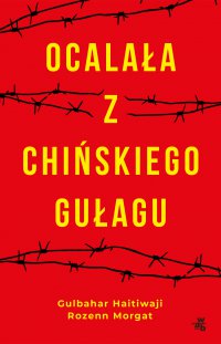 Ocalała z chińskiego gułagu - Gulbahar Haitiwaji - ebook