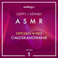 #5 Ciałoskanowanie - Szepcząca w Sieci - ASMR - Szepcząca w sieci - audiobook