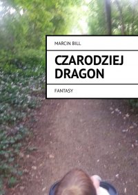 Czarodziej Dragon - Marcin Bill - ebook