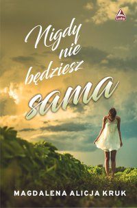 Nigdy nie będziesz sama - Magdalena Alicja Kruk - ebook