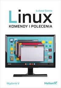 Linux. Komendy i polecenia - Łukasz Sosna - ebook