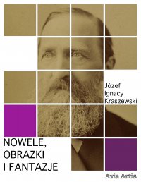 Nowele, Obrazki i Fantazje - Józef Ignacy Kraszewski - ebook