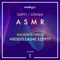 #1 Niesłyszalne szepty - Klaudia Leclercq – ASMR - Klaudia Leclercq - audiobook