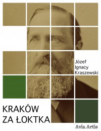 Kraków za Łoktka - Józef Ignacy Kraszewski - ebook
