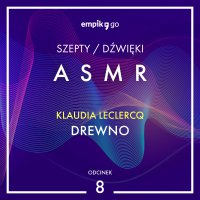 #8 Drewno - Klaudia Leclercq - ASMR - Klaudia Leclercq - audiobook