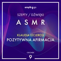 #9 Pozytywna afirmacja - Klaudia Leclercq - ASMR - Klaudia Leclercq - audiobook