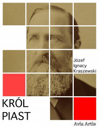 Król Piast - Józef Ignacy Kraszewski - ebook
