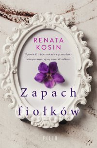 Zapach fiołków - Renata Kosin - ebook