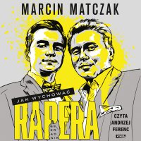 Jak wychować rapera. Bezradnik - Marcin Matczak - audiobook