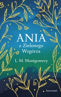 Ania z Zielonego Wzgórza (ekskluzywna edycja) - L. M. Montgomery - ebook