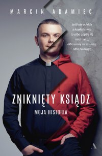 Zniknięty ksiądz. Moja historia - Marcin Adamiec - ebook