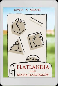 Flatlandia, czyli Kraina Płaszczaków - Edwin A. Abbott - ebook