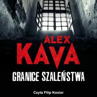 Granice szaleństwa - Alex Kava - audiobook