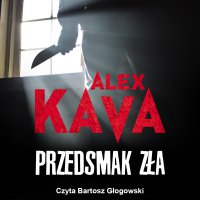 Przedsmak zła - Alex Kava - audiobook