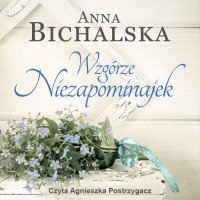 Wzgórze niezapominajek - Anna Bichalska - audiobook