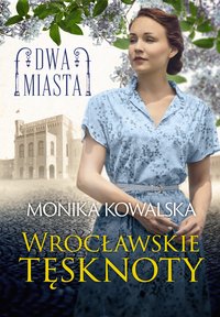Wrocławskie tęsknoty - Monika Kowalska - ebook