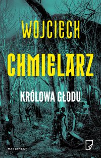 Królowa Głodu - Wojciech Chmielarz - ebook