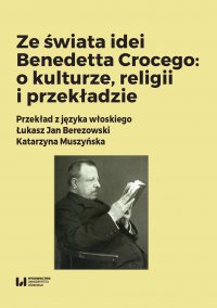 Ze świata idei Benedetta Crocego: o kulturze, religii i przekładzie - Łukasz Jan Berezowski - ebook