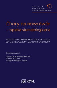 Pacjent w Gabinecie Stomatologicznym. Chory na nowotwór – opieka stomatologiczna - Grzegorz W. Basak - ebook