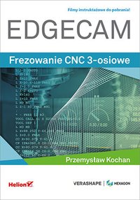 EDGECAM. Frezowanie CNC 3-osiowe - Przemysław Kochan - ebook