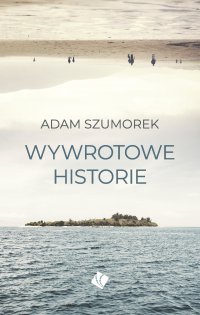Wywrotowe historie - Adam Szumorek - ebook