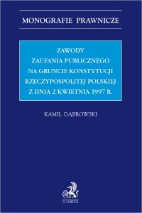 Zawody zaufania publicznego na gruncie Konstytucji Rzeczypospolitej Polskiej z dnia 2 kwietnia 1997 r. - Kamil Dąbrowski - ebook