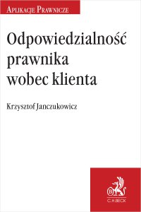 Odpowiedzialność prawnika wobec klienta - Krzysztof Janczukowicz - ebook