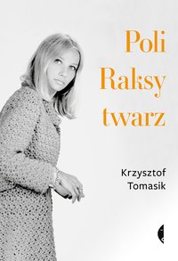 Poli Raksy twarz - Krzysztof Tomasik - ebook