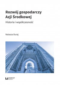 Rozwój gospodarczy Azji Środkowej. Historia i współczesność - Natasza Duraj - ebook