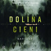 Dolina Cieni - Bartosz Szczygielski - audiobook