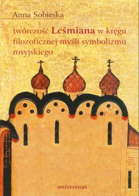Twórczość Leśmiana w kręgu filozoficznej myśli symbolizmu rosyjskiego - Anna Sobieska - ebook