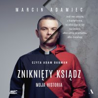 Zniknięty ksiądz. Moja historia - Marcin Adamiec - audiobook