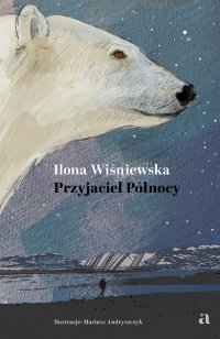Przyjaciel Północy - Ilona Wiśniewska - ebook