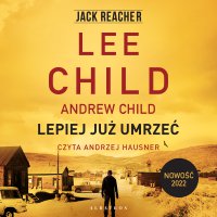 Lepiej już umrzeć - Lee Child - audiobook