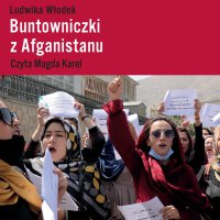 Buntowniczki z Afganistanu - Ludwika Włodek - audiobook