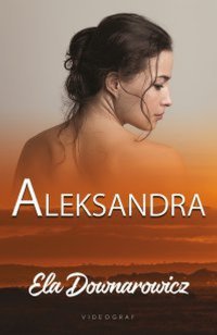 Aleksandra - Ela Downarowicz - ebook