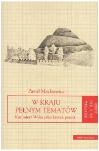W kraju pełnym tematów. Kazimierz Wyka jako krytyk poezji - Paweł Mackiewicz - ebook
