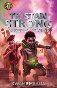 Tristan Strong niszczy świat - Kwame Mbalia - ebook