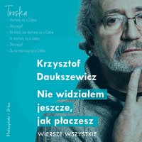 Nie widziałem jeszcze, jak płaczesz - Krzysztof Daukszewicz - audiobook