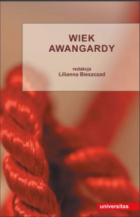 Wiek awangardy - Lilianna Bieszczad - ebook